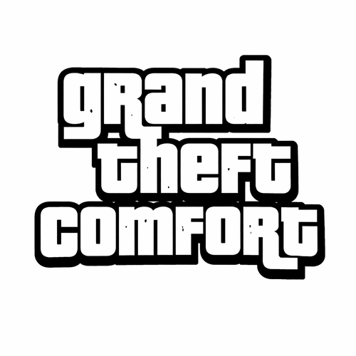 Grand Theft Comfort
